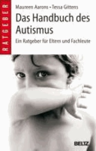 Das Handbuch des Autismus - Ein Ratgeber für Eltern und Fachleute.
