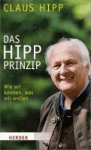 Das Hipp-Prinzip - Wie wir können, was wir wollen.