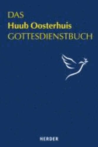 Das Huub Oosterhuis Gottesdienstbuch - Gebete, Lieder und Meditationen.