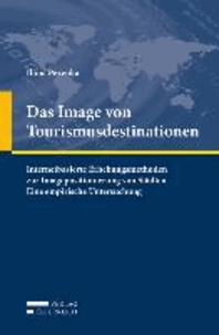 Das Image von Tourismusdestinationen - Internetbasierte Erhebungsmethoden zur Imagepositionierung von Städten - Eine empirische Untersuchung.