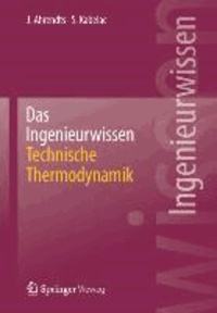 Das Ingenieurwissen: Technische Thermodynamik.
