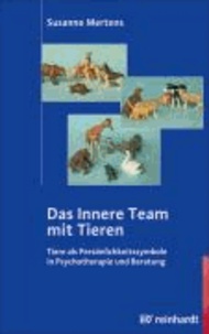 Das Innere Team mit Tieren - Tiere als Persönlichkeitssymbole in Psychotherapie und Beratung.