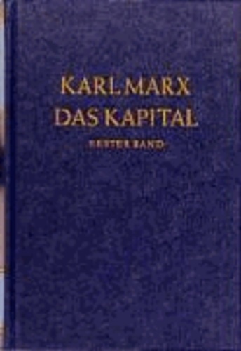 Das Kapital 1. Kritik der politischen Ökonomie - Der Produktionsprozess des Kapitals.