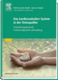 Das kardiovaskuläre System in der Osteopathie - Entwicklungsdynamik, Funktionsdynamik, Behandlung.