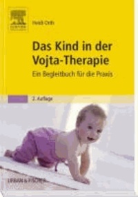 Das Kind in der Vojta-Therapie - Ein Begleitbuch für die Praxis.