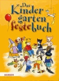 Das Kindergarten-Feste-Buch - Spiele und Aktionen zu den schönsten Feiern im Kindergarten-Jahr.