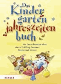 Das Kindergarten-Jahreszeitenbuch - Mit den schönsten Ideen durch Frühling, Sommer, Herbst und Winter.