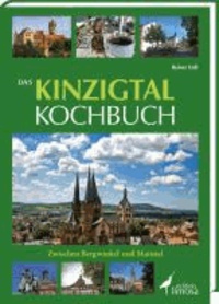 Das Kinzigtal Kochbuch - Zwischen Bergwinkel und Maintal.