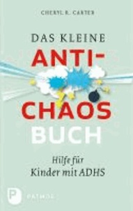 Das kleine Anti-Chaos-Buch - Hilfe für Kinder mit ADHS. Aus dem Amerikanischen von Christian Hermes.