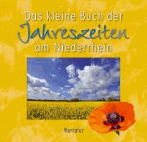 Das kleine Buch der Jahreszeiten am Niederrhein.