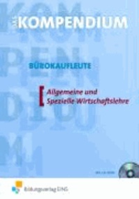 Das Kompendium Bürokaufleute - Allgemeine und Spezielle Wirtschaftslehre Lehr-/Fachbuch.