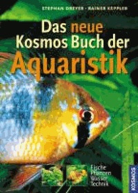 Das KosmosBuch der Aquaristik - Fische, Pflanzen, Wasser, Technik.
