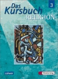 Das Kursbuch Religion 3. Schülerband - Klasse 9 / 10.