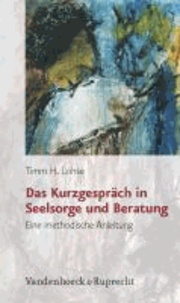 Das Kurzgespräch in Seelsorge und Beratung - Eine methodische Anleitung.