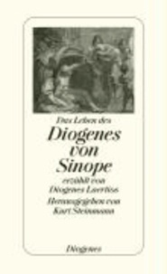 Das Leben des Diogenes von Sinope - erzählt von Diogenes Laertios.