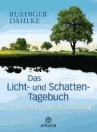 Das Licht- und Schatten-Tagebuch - Das Praxisbuch zum Schatten-Prinzip.