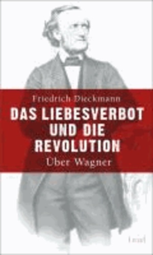 Das Liebesverbot und die Revolution - Über Wagner.