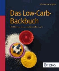 Das Low-Carb-Backbuch - 60 Rezepte mit wenig Kohlenhydraten.