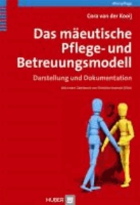Das mäeutische Pflege- und Betreuungsmodell - Darstellung und Dokumentation.