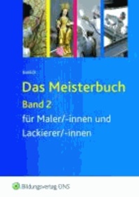 Das Meisterbuch für Maler/-innen und Lackierer/-innen 2. Lehr-/Fachbuch.