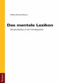 Das mentale Lexikon - Wortproduktion in der Fremdsprache.