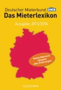 Das Mieterlexikon - Ausgabe 2013/2014 - Neues Mietrecht inklusive aller Änderungen.