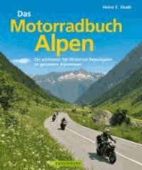 Das Motorradbuch Alpen - Die 100 schönsten Motorrad-Tagestouren im gesamten Alpenraum.
