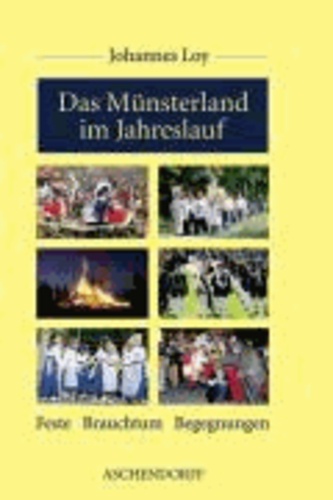 Das Münsterland im Jahreslauf - Feste, Brauchtum. Begegnungen.