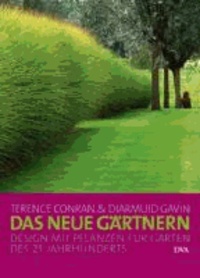 Das neue Gärtnern - Design mit Pflanzen für Gärten des 21. Jahrhunderts.