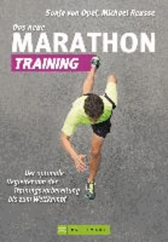 Das neue Marathon-Training - Der optimale Begleiter von der Trainingsvorbereitung bis zum Wettkampf.