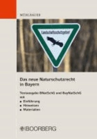 Das neue Naturschutzrecht in Bayern - Textausgabe BNatSchG und BayNatSchG mit - Einführung - Hinweisen - Materialien.