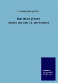Das neue Wesen - Roman aus dem 16. Jahrhundert.