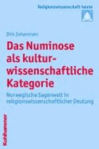 Das Numinose als kulturwissenschaftliche Kategorie - Norwegische Sagenwelt in religionswissenschaftlicher Deutung.