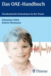 Das OAE-Handbuch - Otoakustische Emissionen in der Praxis.