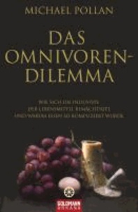 Das Omnivoren-Dilemma - Wie sich die Industrie der Lebensmittel bemächtigte und warum Essen so kompliziert wurde.