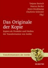 Das Originale der Kopie - Kopien als Produkte und Medien der Transformation von Antike.