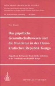 Das päpstliche Gesandtschaftswesen und die Nuntiatur in der Demokratischen Republik Kongo