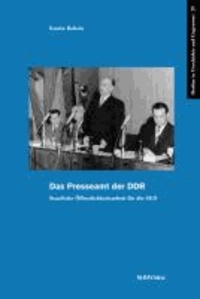 Das Presseamt der DDR - Staatliche Öffentlichkeitsarbeit für die SED.