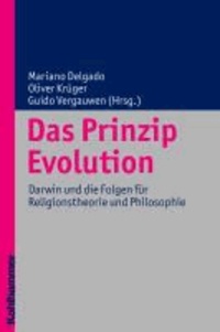 Das Prinzip Evolution - Darwin und die Folgen für Religionstheorie und Philosophie.