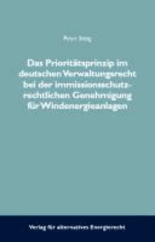 Das Prioritätsprinzip im deutschen Verwaltungsrecht bei der immissionsschutzrechtlichen Genehmigungsverfahren für Windenergieanlagen.
