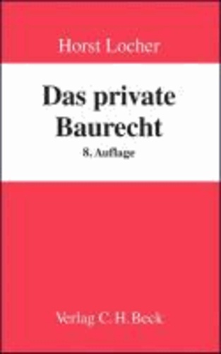 Das private Baurecht - Lehrbuch für Studium und Praxis.