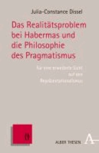 Das Realitätsproblem bei Habermas und die Philosophie des Pragmatismus - Für eine erweiterte Sicht auf den Repräsentationalismus.