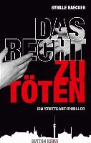 Das Recht zu töten - Ein Stuttgart-Thriller.