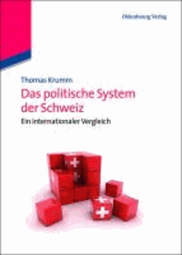 Das Regierungssystem der Schweiz - Ein internationaler Vergleich.