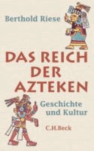 Das Reich der Azteken - Geschichte und Kultur.