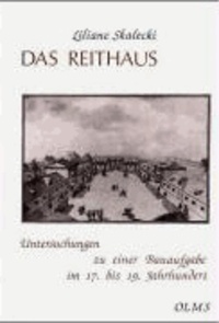 Das Reithaus - Untersuchungen zu einer Bauaufgabe im 17. bis 19. Jahrhundert.