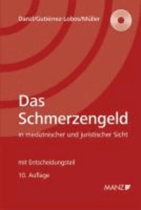 Das Schmerzengeld - in medizinischer und juristischer Sicht - inkl CD-ROM 1/2013.