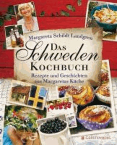 Das Schweden-Kochbuch - Rezepte und Geschichten aus Margaretas Küche.