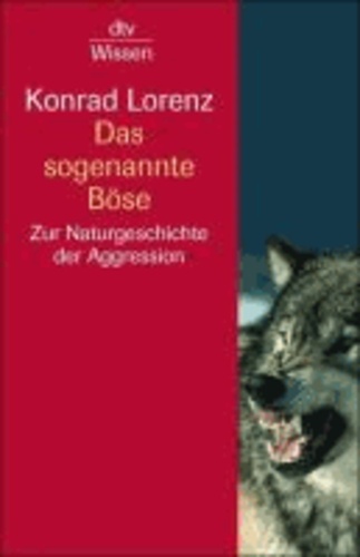 Das sogenannte Böse - Zur Naturgeschichte der Aggression. (sachbuch).