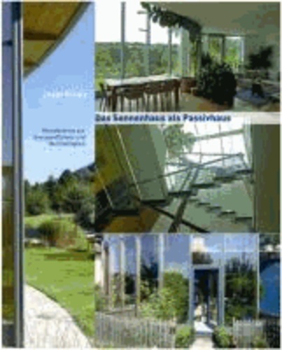 Das Sonnenhaus als Passivhaus - Mosaiksteine zur Energieeffizienz und Nachhaltigkeit.